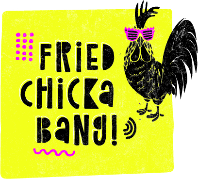 Fried Chicka Bang